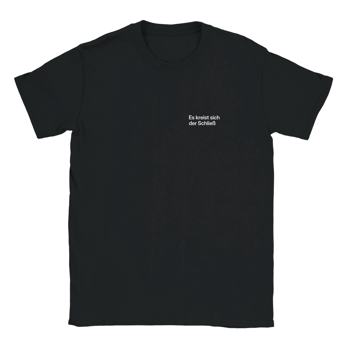 Es kreist sich der Schließ – T-Shirt in Schwarz, Wortverdreher-Druck links auf der Brust